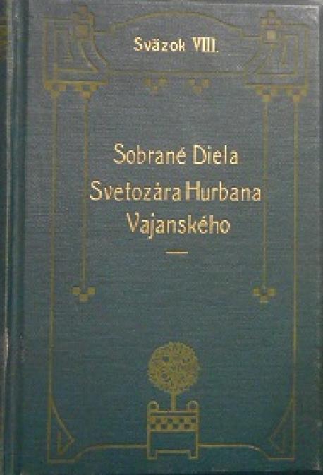 Sobrané diela S.H.Vajanského sv. VIII. /1910/