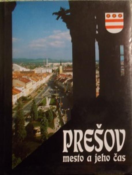 PREŠOV mesto a jeho čas /1997/