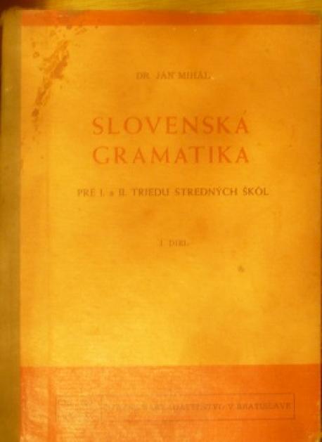 Slovenská gramatika pre I. aII. triedu stredných škôl /1947/
