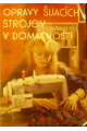 Opravy šijacích strojov v domácnosti