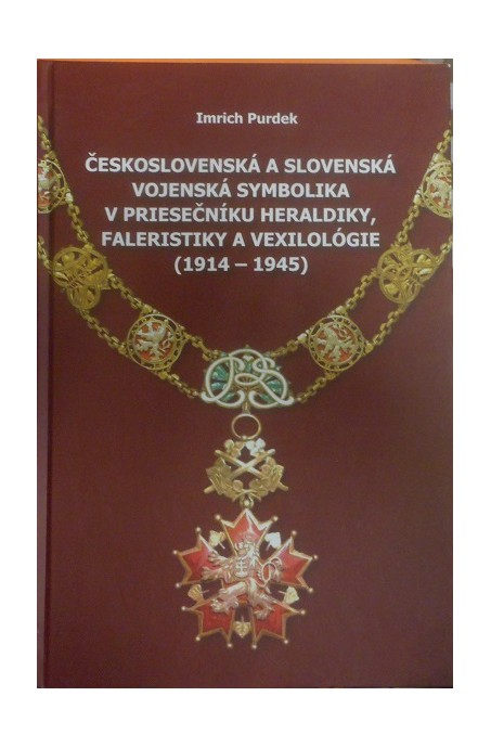 Československá a slovenská vojenská symbolika v priesečníku heraldiky, faleristiky a vexilológie (1914 – 1945)