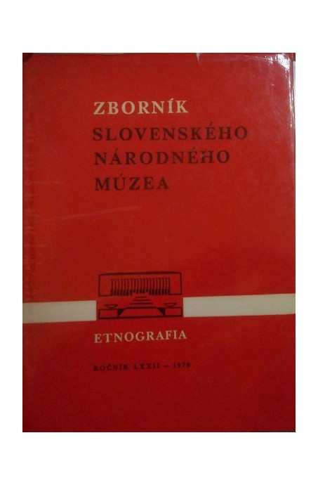 ZBORNÍK slovenského národného múzea ročník LXXII-1978 Etnografia