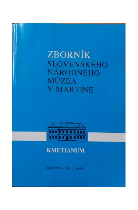 ZBORNÍK slovenského národného múzea ročník XI Kmetianum 2008