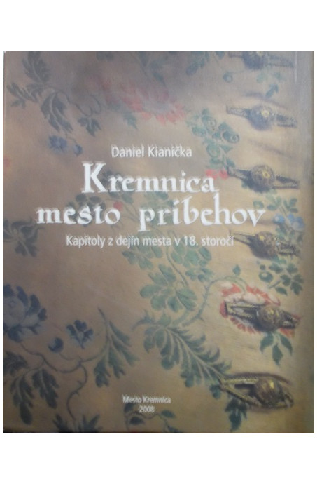 Kremnica mesto príbehov: Kapitoly z dejín mesta v 18. storočí