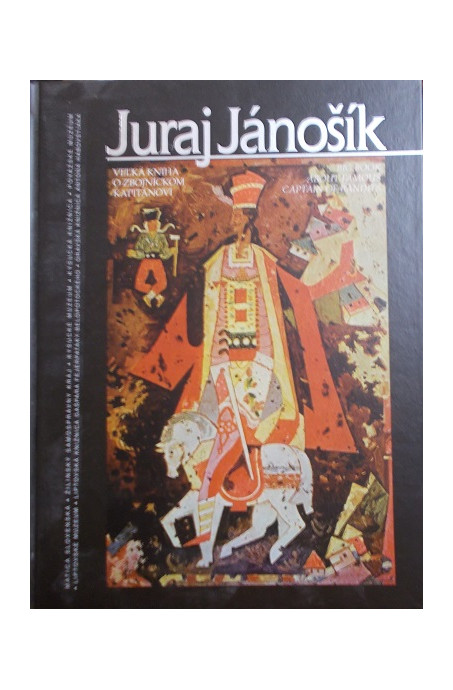 Juraj Jánošík. Veľká kniha o zbojníckom kapitánovi