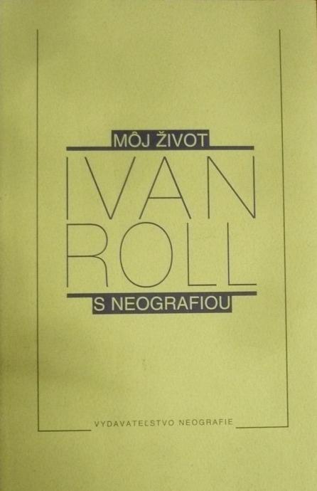 Môj život s Neografiou Roll Ivan