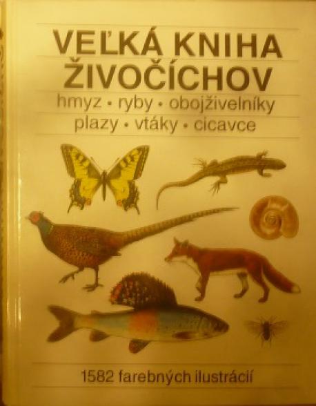 Veľká kniha živočíchov .hmyz.ryby.obojživelníky.plazy.vtáky.cica